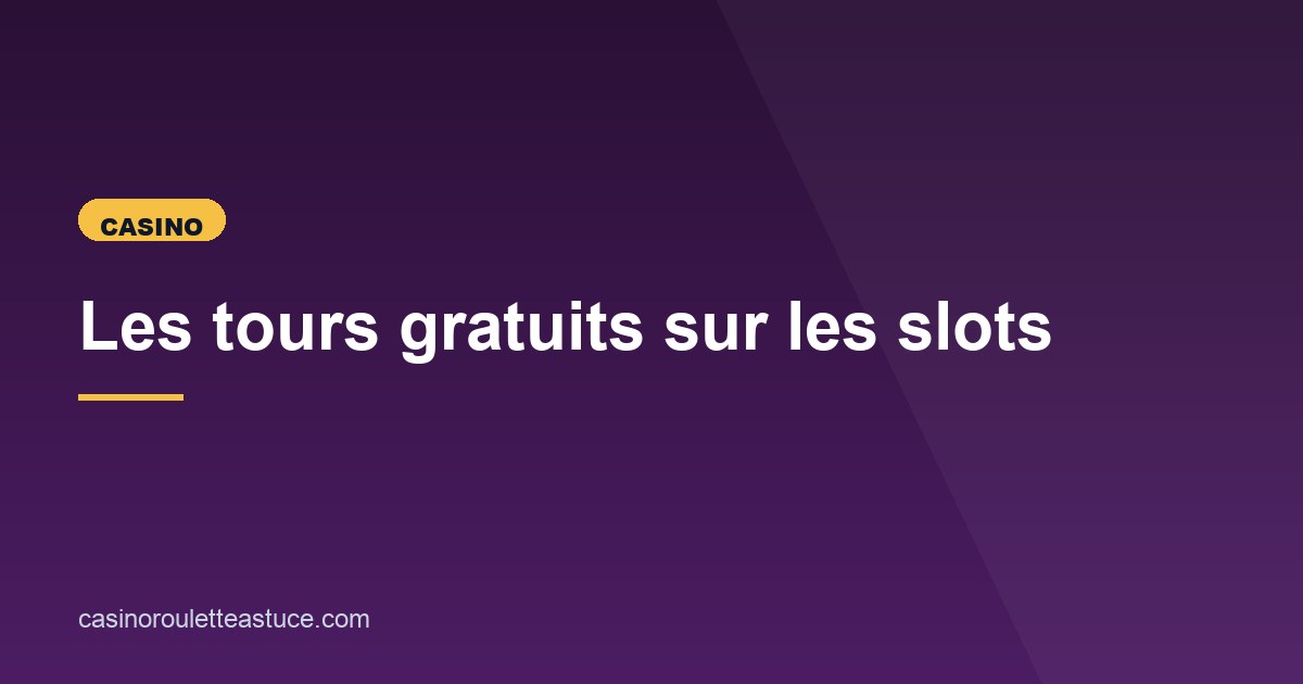 Illustration de l'article consacré aux tours gratuits sur les slots